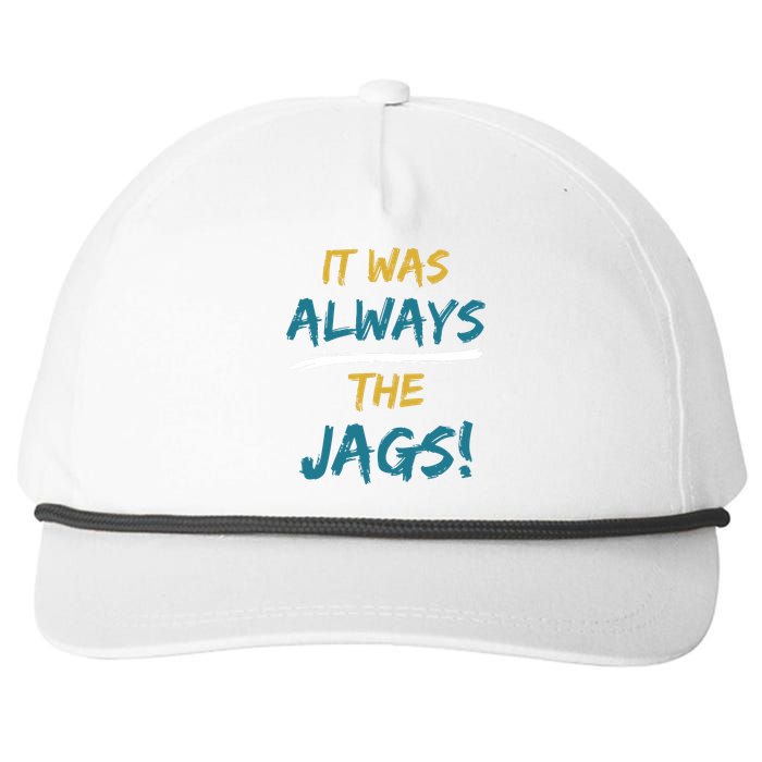 It Was Always The Jaguars Jags Snapback Five-Panel Rope Hat