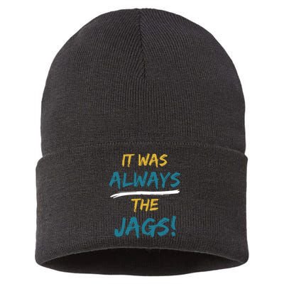 It Was Always The Jaguars Jags Sustainable Knit Beanie