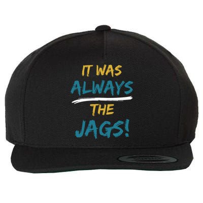 It Was Always The Jaguars Jags Wool Snapback Cap