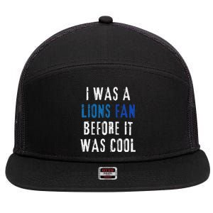 I Was A Lions Fan Before It Was Cool Lions Fan 7 Panel Mesh Trucker Snapback Hat