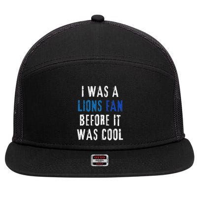I Was A Lions Fan Before It Was Cool Lions Fan 7 Panel Mesh Trucker Snapback Hat