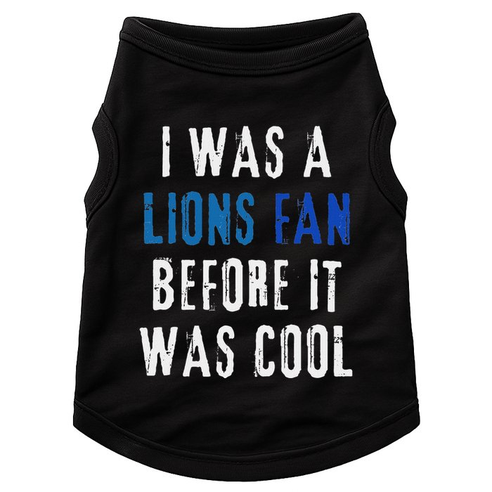 I Was A Lions Fan Before It Was Cool Lions Fan Doggie Tank