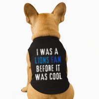 I Was A Lions Fan Before It Was Cool Lions Fan Doggie Tank