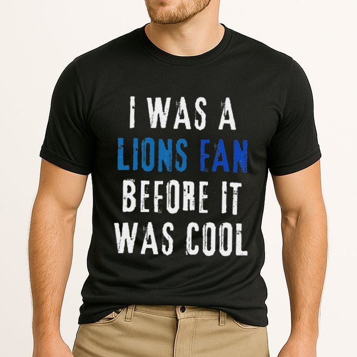 I Was A Lions Fan Before It Was Cool Lions Fan Cooling Performance Crew T-Shirt