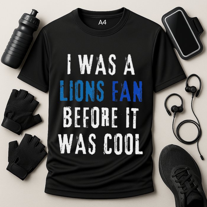 I Was A Lions Fan Before It Was Cool Lions Fan Cooling Performance Crew T-Shirt