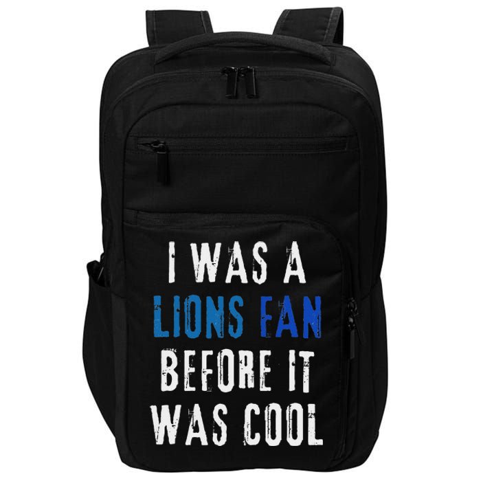 I Was A Lions Fan Before It Was Cool Lions Fan Impact Tech Backpack