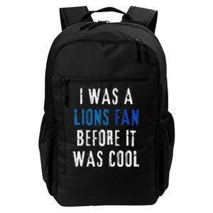 I Was A Lions Fan Before It Was Cool Lions Fan Daily Commute Backpack