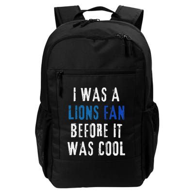 I Was A Lions Fan Before It Was Cool Lions Fan Backpack