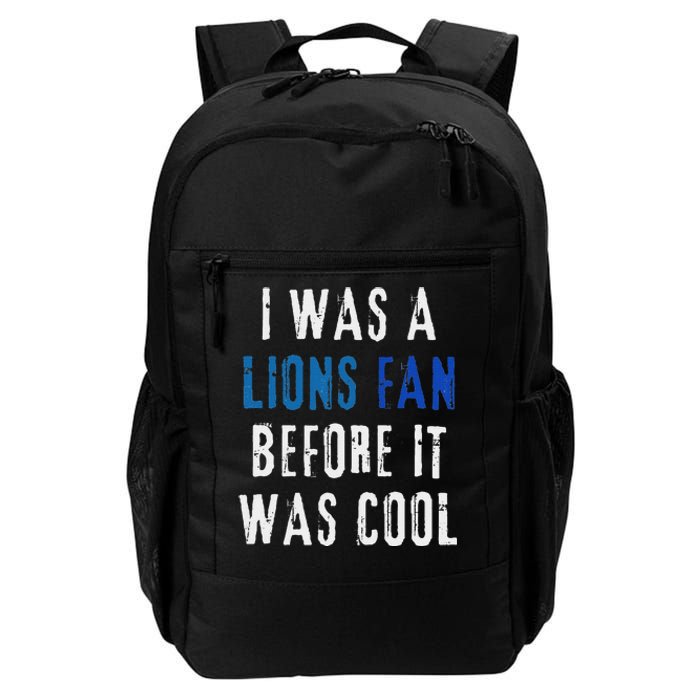 I Was A Lions Fan Before It Was Cool Lions Fan Daily Commute Backpack