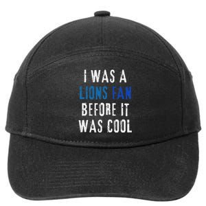 I Was A Lions Fan Before It Was Cool Lions Fan 7-Panel Snapback Hat