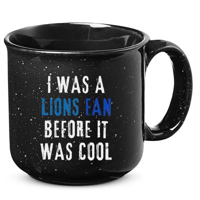 I Was A Lions Fan Before It Was Cool Lions Fan 15oz Campfire Ceramic Mug
