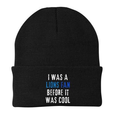 I Was A Lions Fan Before It Was Cool Lions Fan Beanie