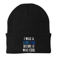 I Was A Lions Fan Before It Was Cool Lions Fan Beanie