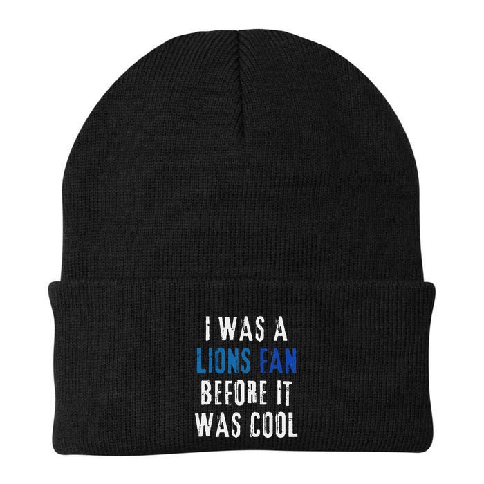 I Was A Lions Fan Before It Was Cool Lions Fan Beanie