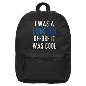 I Was A Lions Fan Before It Was Cool Lions Fan 16 in Basic Backpack