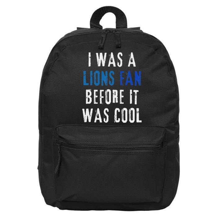 I Was A Lions Fan Before It Was Cool Lions Fan 16 in Basic Backpack