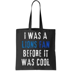 I Was A Lions Fan Before It Was Cool Lions Fan Tote Bag