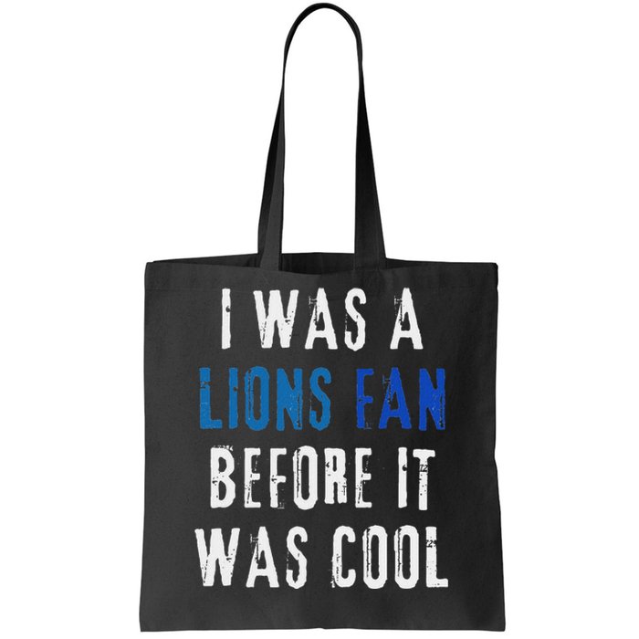 I Was A Lions Fan Before It Was Cool Lions Fan Tote Bag