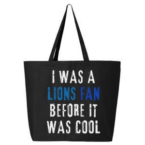 I Was A Lions Fan Before It Was Cool Lions Fan 25L Jumbo Tote