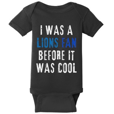I Was A Lions Fan Before It Was Cool Lions Fan Baby Bodysuit