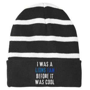 I Was A Lions Fan Before It Was Cool Lions Fan Striped Beanie with Solid Band