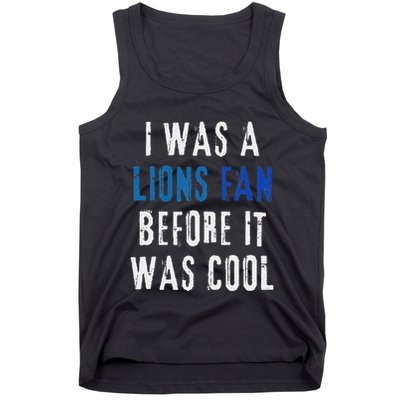 I Was A Lions Fan Before It Was Cool Lions Fan Tank Top