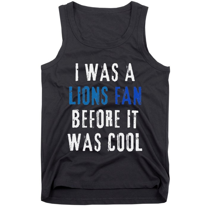 I Was A Lions Fan Before It Was Cool Lions Fan Tank Top