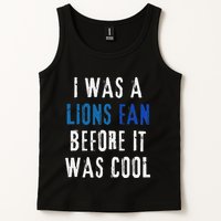 I Was A Lions Fan Before It Was Cool Lions Fan Tank Top