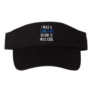 I Was A Lions Fan Before It Was Cool Lions Fan Valucap Bio-Washed Visor