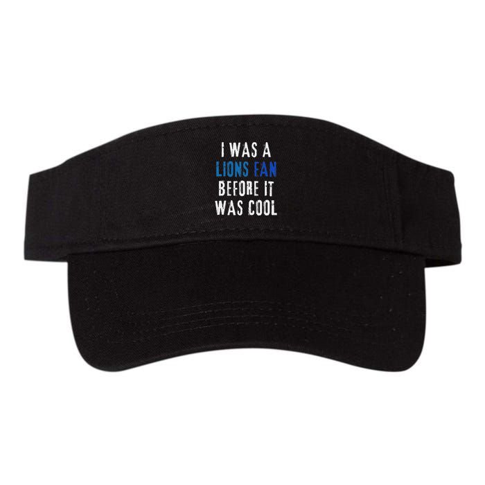 I Was A Lions Fan Before It Was Cool Lions Fan Visor