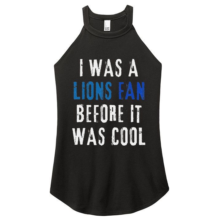 I Was A Lions Fan Before It Was Cool Lions Fan Women's Perfect Tri Rocker Tank