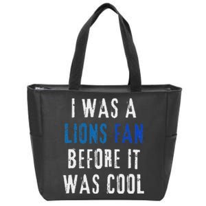 I Was A Lions Fan Before It Was Cool Lions Fan Zip Tote Bag