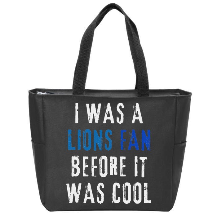 I Was A Lions Fan Before It Was Cool Lions Fan Zip Tote Bag