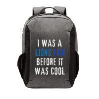 I Was A Lions Fan Before It Was Cool Lions Fan Vector Backpack