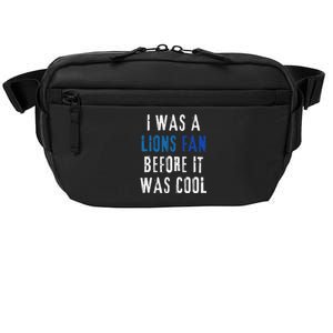 I Was A Lions Fan Before It Was Cool Lions Fan Crossbody Pack