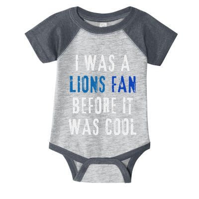 I Was A Lions Fan Before It Was Cool Lions Fan Infant Baby Jersey Bodysuit