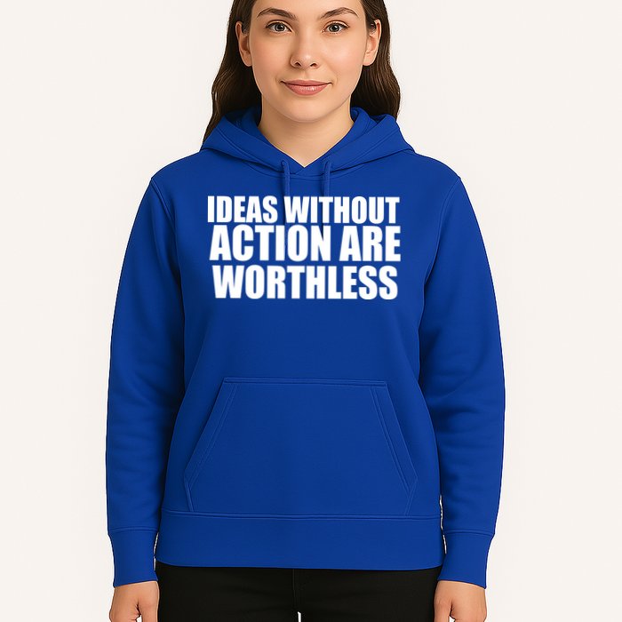 Ideas Without Action Are Worthless Hoodie