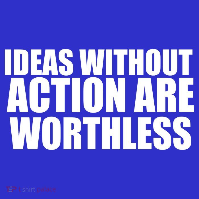 Ideas Without Action Are Worthless Bag