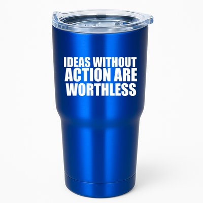 Ideas Without Action Are Worthless Tumbler