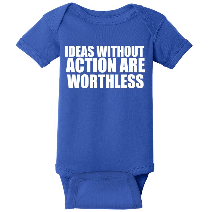 Ideas Without Action Are Worthless Baby Bodysuit
