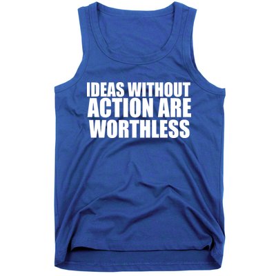 Ideas Without Action Are Worthless Tank Top