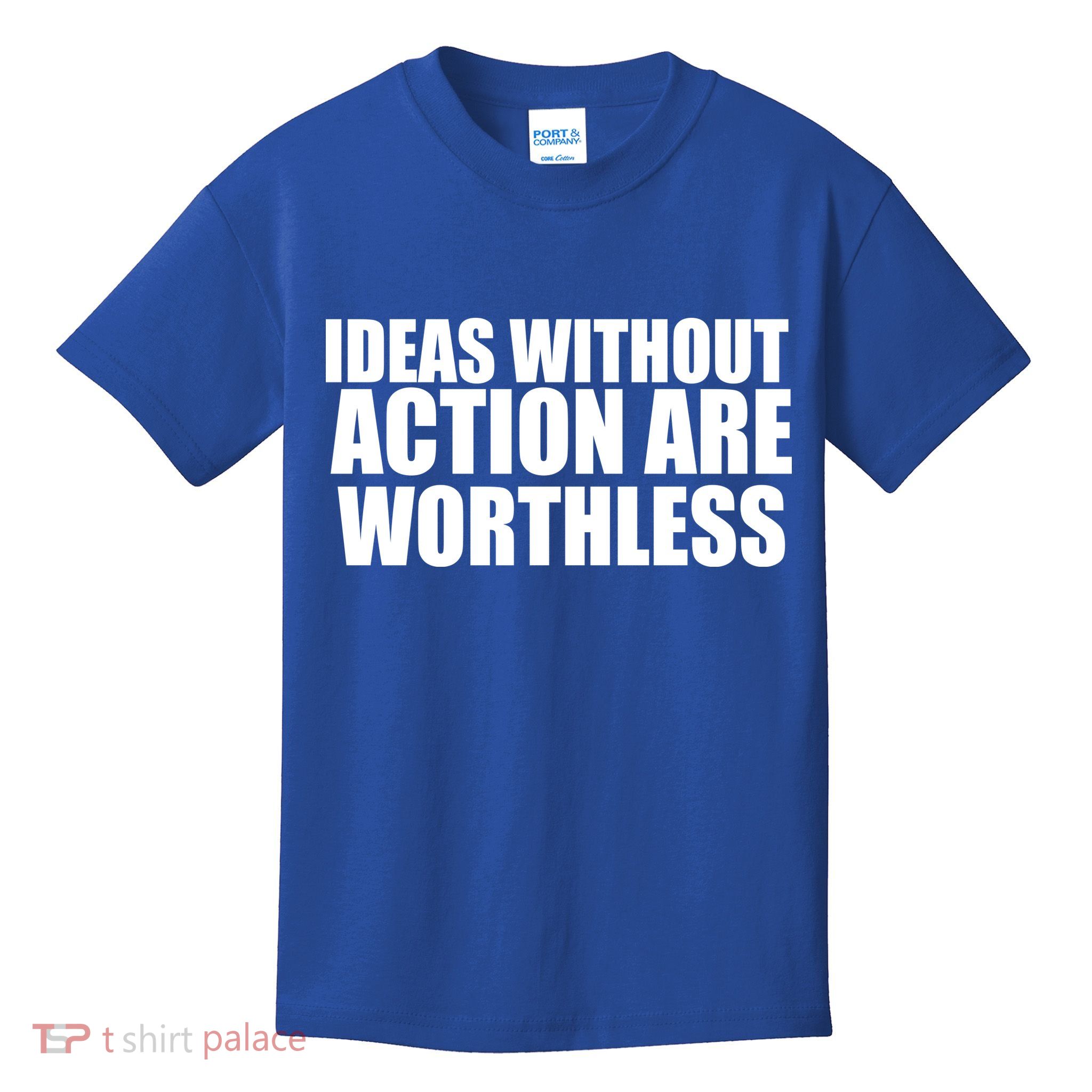 Ideas Without Action Are Worthless Kids T-Shirt
