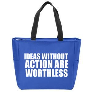 Ideas Without Action Are Worthless Zip Tote Bag