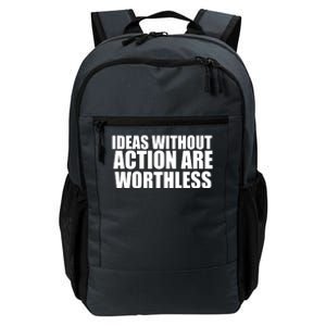 Ideas Without Action Are Worthless Daily Commute Backpack