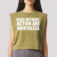 Ideas Without Action Are Worthless Garment-Dyed Women's Muscle Tee