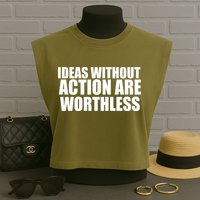 Ideas Without Action Are Worthless Garment-Dyed Women's Muscle Tee