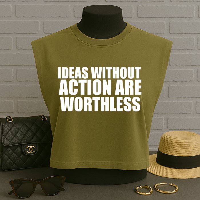 Ideas Without Action Are Worthless Garment-Dyed Women's Muscle Tee