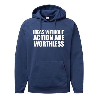 Ideas Without Action Are Worthless Performance Fleece Hoodie