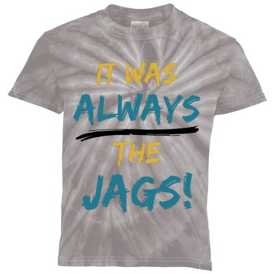 It Was Always The Jaguars Jags Kids Tie-Dye T-Shirt