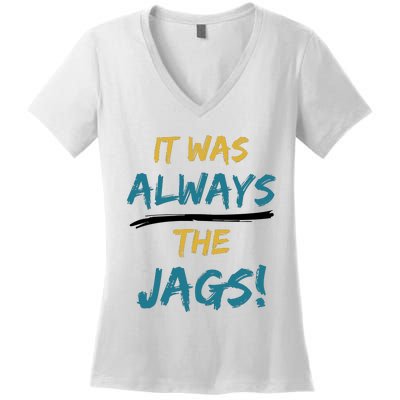 It Was Always The Jaguars Jags Women's V-Neck T-Shirt